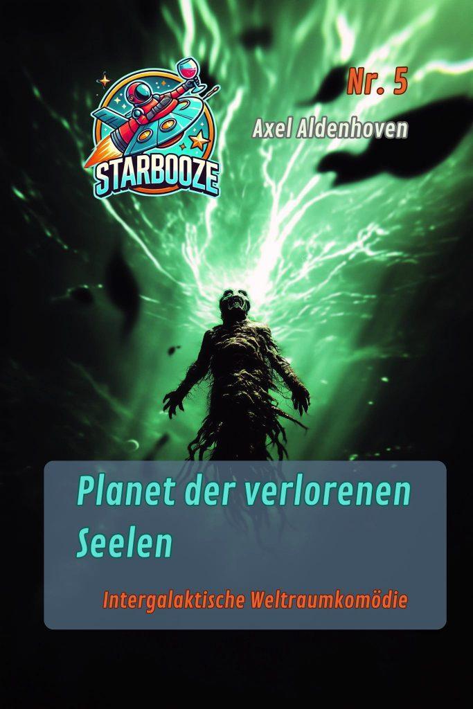 Axel Aldenhoven (Köln): "Starbooze - Planet der verlorenen Seelen"